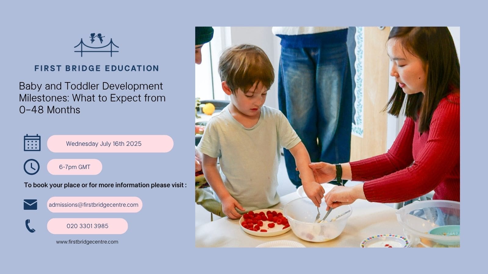 Promotional graphic for a First Bridge Education online event titled "Baby and Toddler Development Milestones: What to Expect from 0–48 Months." The image features a young boy engaging in a hands-on activity with an adult in a red jumper, with bowls and raspberries on the table. Event details are listed on the left: the event takes place on Wednesday, July 16th, 2025, from 6–7pm GMT. Contact information includes an email (admissions@firstbridgecentre.com), phone number (020 3301 3985), and the website firstbridge.school.