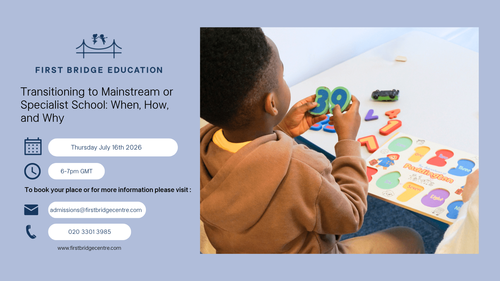 A promotional graphic for a First Bridge Education free webinar titled “Transitioning to Mainstream or Specialist School: When, How, and Why”. On the left, the First Bridge Education logo appears above event details showing Thursday July 16th 2026, 6 to 7pm GMT, plus contact information. On the right, a young child sits at a table holding number shapes while working on a colourful Paddington themed learning activity.