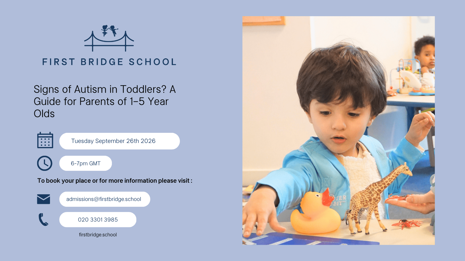 Signs of Autism in Toddlers: A Guide for Parents of 1–5 Year Olds By First Bridge School Follow Online event Tuesday, May 26 from 6 pm to 7 pm GMT+1 Overview Learn about the common signs of autism in toddlers aged 1-5 to help parents better understand and support their child's development. What Are the Signs of Autism in Toddlers?An Online Guide for Parents of Children Aged 1–5 Years