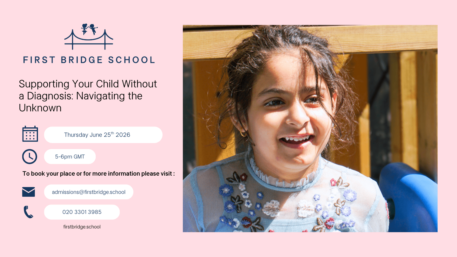 Supporting Your Child Without a Diagnosis: Navigating the Unknown By First Bridge School Online event Thursday, Jun 25 from 5 pm to 6 pm GMT+1 Overview For parents and carers who suspect their child may have additional needs but have not yet received or are not seeking a formal diagnosis. Supporting Your Child Without a Diagnosis Navigating the Unknown with Confidence and Care Are you worried about your child’s development, but still waiting for answers? This webinar is for parents and carers who suspect their child may have additional needs but have not yet received or are not seeking a formal diagnosis. Whether you are on a waiting list, facing delays with referrals, or unsure where to turn next, this session will help you: Understand how to support your child’s development right now Identify practical strategies that make a difference at home and in nursery/school Build confidence in your instincts, even without a diagnostic label Learn how early intervention can help, regardless of where you are on the diagnostic journey You are not alone in the uncertainty. Let us help you navigate it with clarity, compassion, and expert guidance.